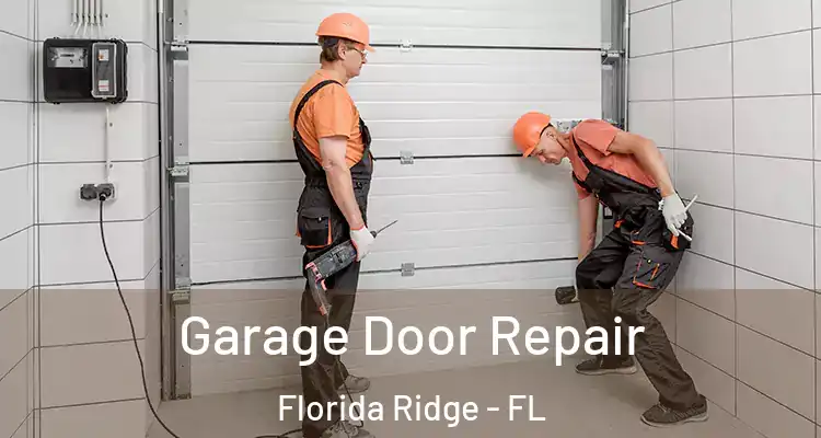  Garage Door Repair Florida Ridge - FL
