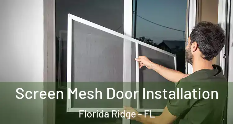  Screen Mesh Door Installation Florida Ridge - FL